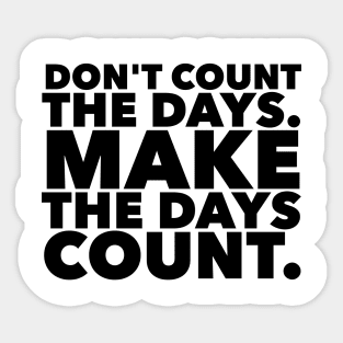 Make The Days Count Sticker